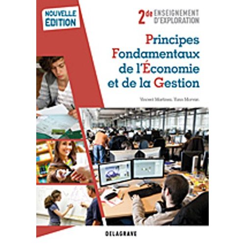 PRINCIPES FONDAMENTAUX DE L'ECONOMIE ET DE LA GESTION (PFEG) 2DE ENSEIGNEMENT D'EXPLORATION (2012) -