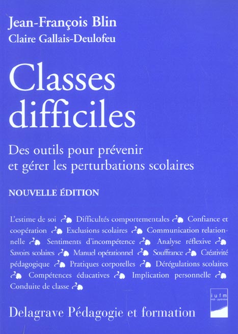 CLASSES DIFFICILES (2004) - DES OUTILS POUR PREVENIR ET GERER LES PERTURBATIONS SCOLAIRES