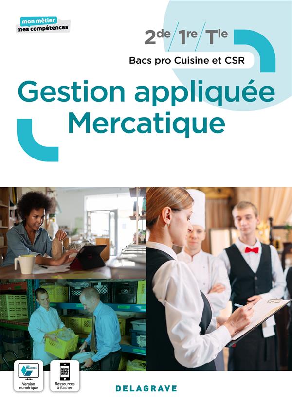 MON METIER, MES COMPETENCES - GESTION APPLIQUEE MERCATIQUE 2DE, 1RE, TLE BAC PRO CUISINE ET CSR (202