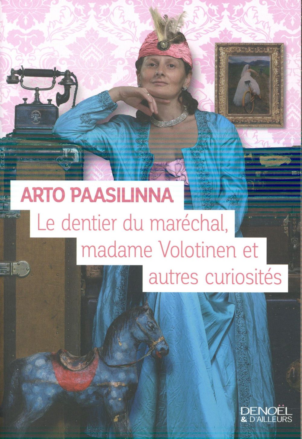 LE DENTIER DU MARECHAL, MADAME VOLOTINEN ET AUTRES CURIOSITES