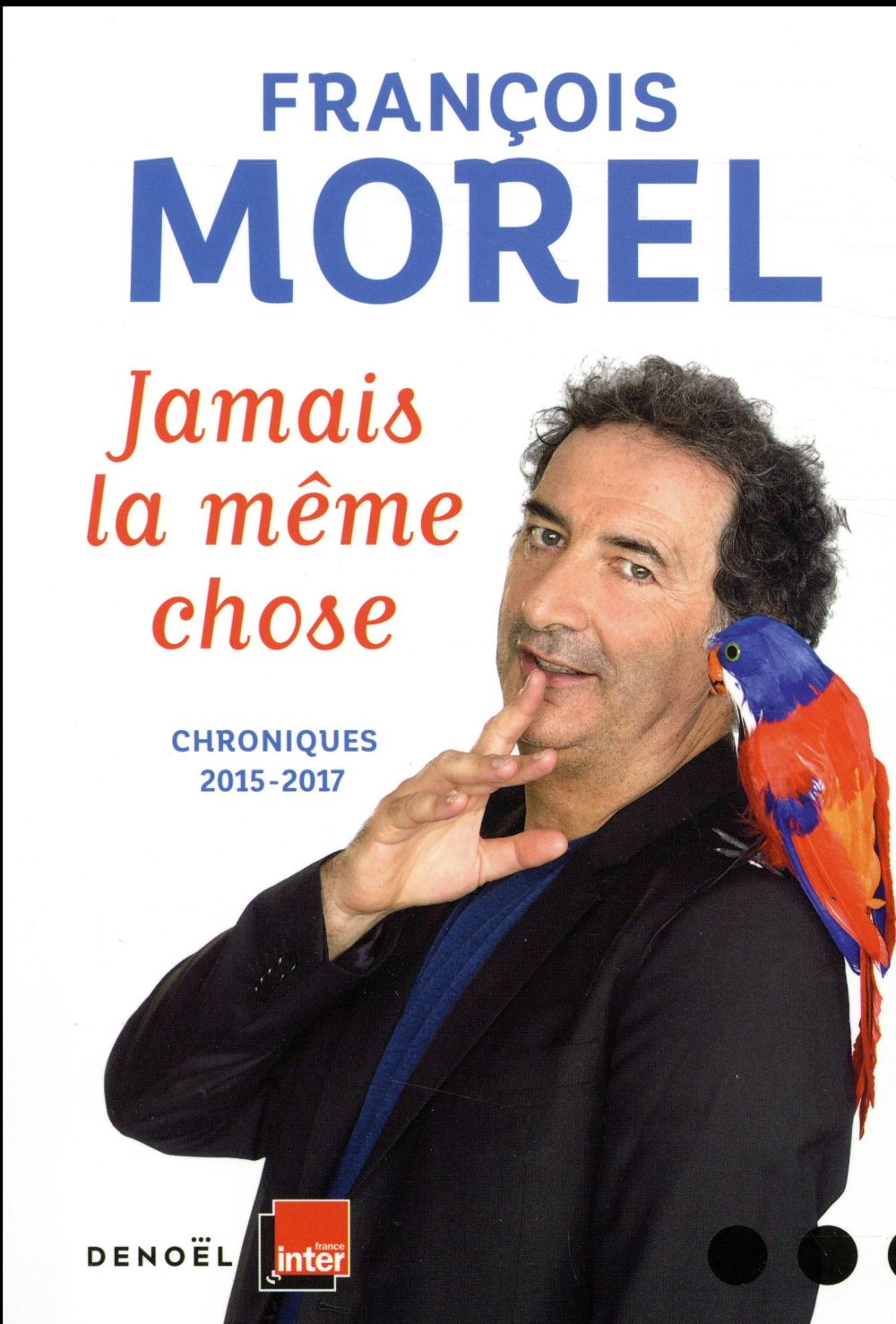 JAMAIS LA MEME CHOSE - CHRONIQUES 2015 - 2017