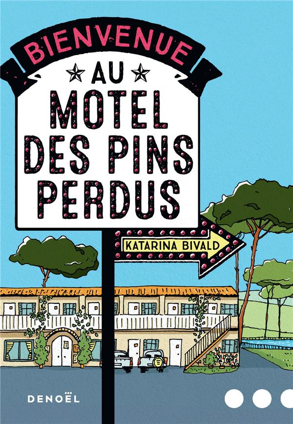 BIENVENUE AU MOTEL DES PINS PERDUS