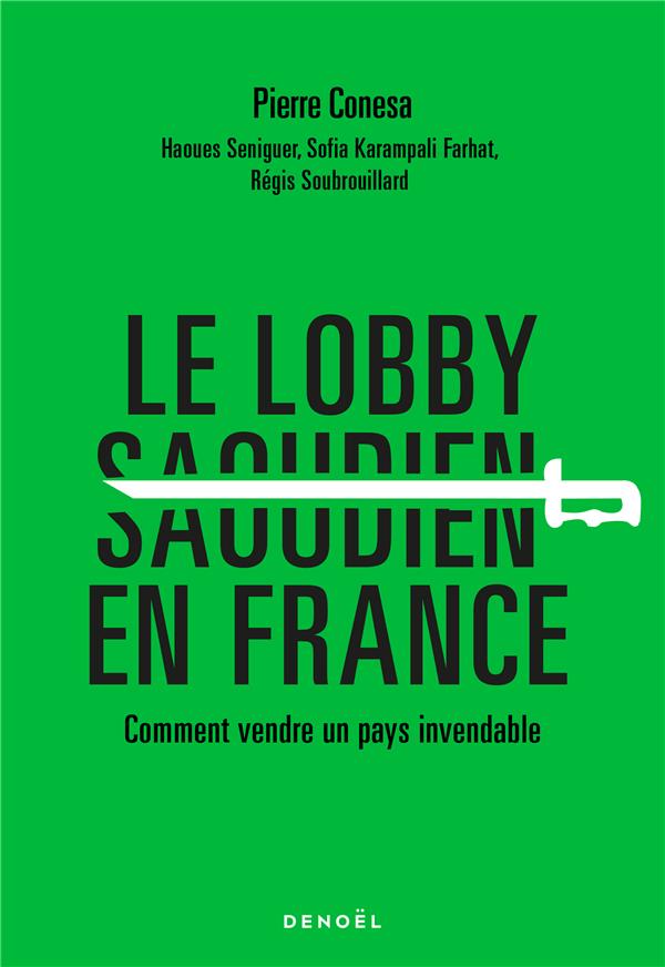LE LOBBY SAOUDIEN EN FRANCE - COMMENT VENDRE UN PAYS INVENDABLE