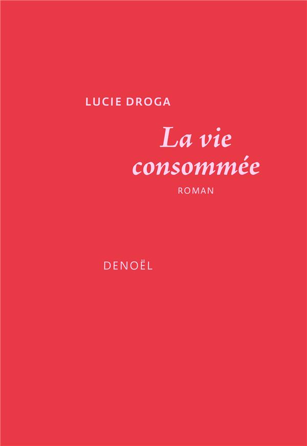 LA VIE CONSOMMEE