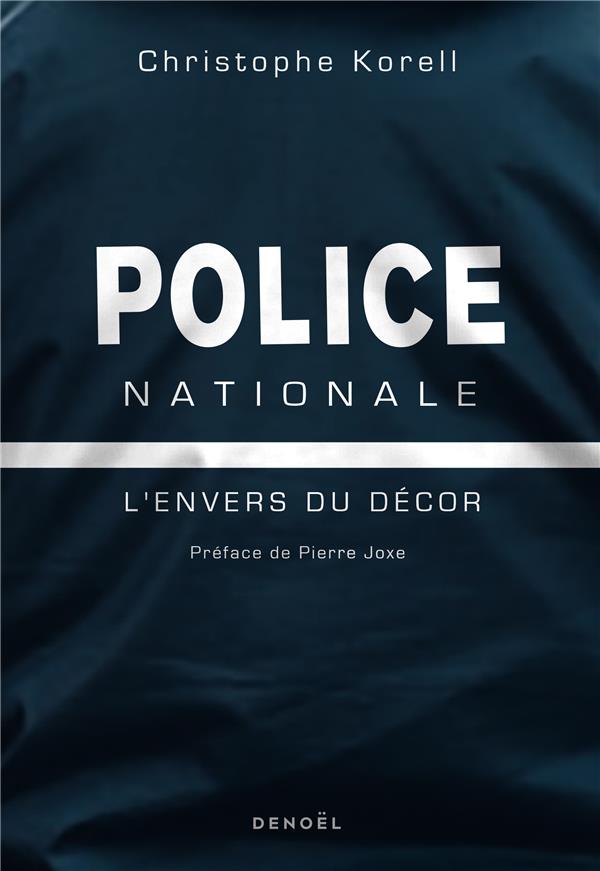 POLICE NATIONALE - L'ENVERS DU DECOR