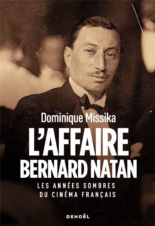 L'AFFAIRE BERNARD NATAN - LES ANNEES SOMBRES DU CINEMA FRANCAIS