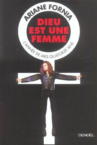 DIEU EST UNE FEMME - L'ANNEE DE MES QUATORZE ANS