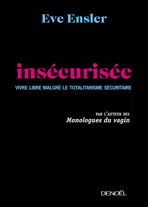 ENFIN INSECURISEE - VIVRE LIBRE MALGRE LE TOTALITARISME SECURITAIRE