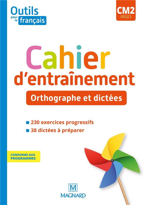 OUTILS POUR LE FRANCAIS CM2 (2020) - CAHIER D'ENTRAINEMENT - ORTHOGRAPHE ET DICTEES