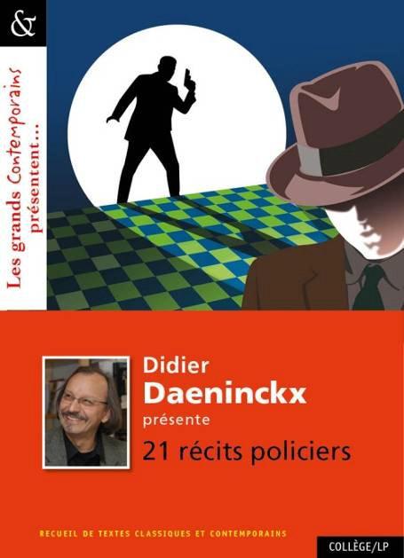 DIDIER DAENINCKX PRESENTE 21 RECITS POLICIERS - CLASSIQUES ET CONTEMPORAINS