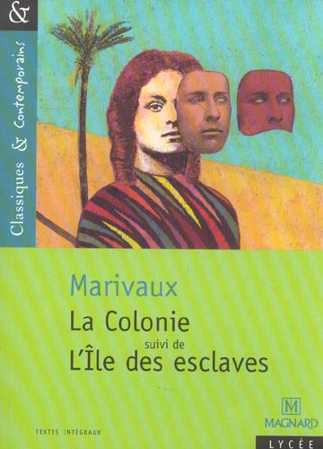 LA COLONIE, SUIVI DE L'ILE DES ESCLAVES - CLASSIQUES ET CONTEMPORAINS