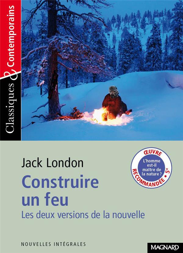 CONSTRUIRE UN FEU - CLASSIQUES ET CONTEMPORAINS - LES DEUX VERSIONS DE LA NOUVELLE