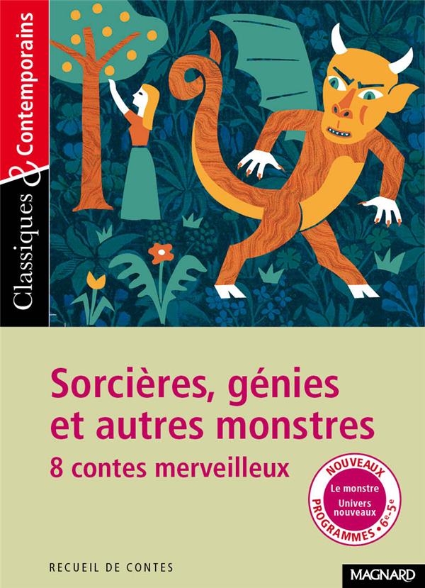 SORCIERES, GENIES ET AUTRES MONSTRES - HUIT CONTES MERVEILLEUX - CLASSIQUES ET CONTEMPORAINS