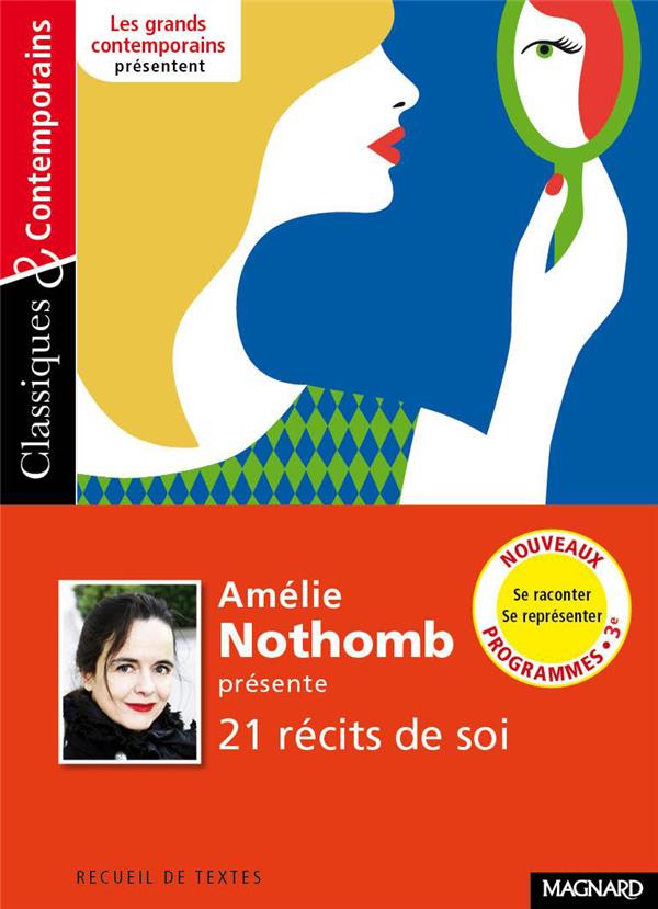 AMELIE NOTHOMB PRESENTE 20 RECITS DE SOI - CLASSIQUES ET CONTEMPORAINS - SE RACONTER, SE REPRESENTER