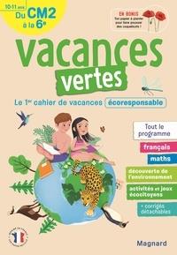 CAHIER DE VACANCES 2023, DU CM2 VERS LA 6E 10-11 ANS - VACANCES VERTES - LE PREMIER CAHIER DE VACANC