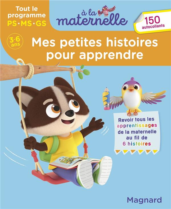 MES PETITES HISTOIRES POUR APPRENDRE - TOUT LE PROGRAMME 3-6 ANS - A LA MATERNELLE - TOUT LE PROGRAM