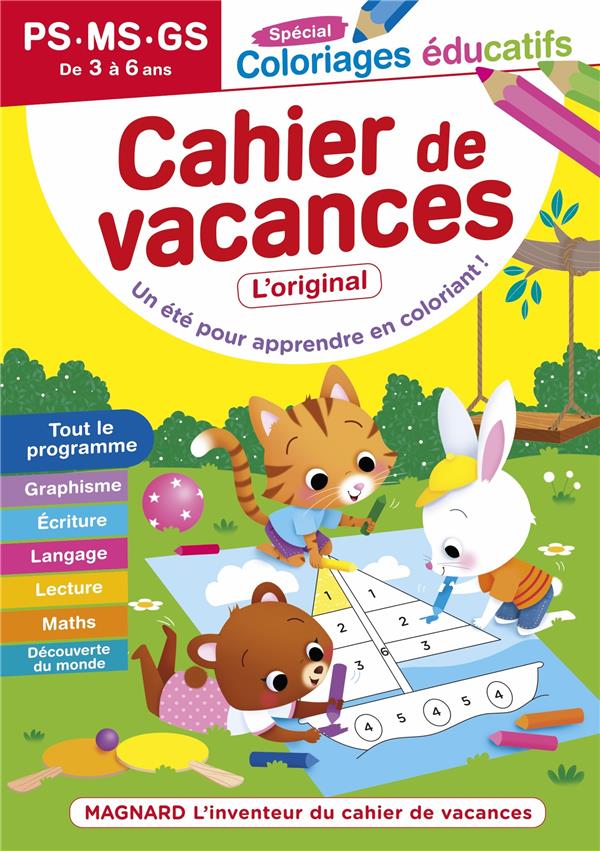 CAHIER DE VACANCES 2022, COLORIAGES EDUCATIFS MATERNELLE 3-6 ANS - MAGNARD, L'INVENTEUR DES CAHIERS