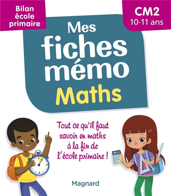 MES FICHES MEMO MATHS CM2 - BILAN ECOLE PRIMAIRE - POUR REVISER TOUT LE PROGRAMME AVANT LA 6E