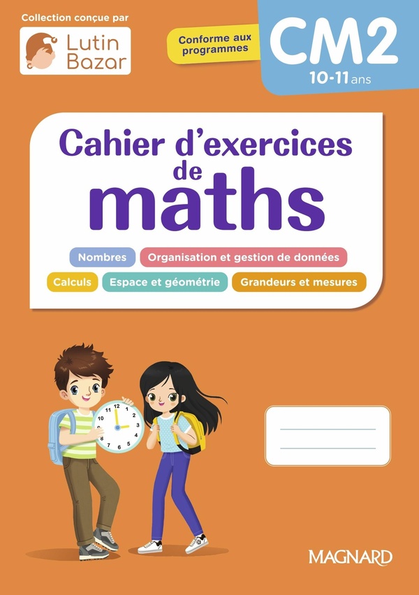CAHIER D'EXERCICES MATHS CM2 - UNE COLLECTION CONCUE PAR LUTIN BAZAR