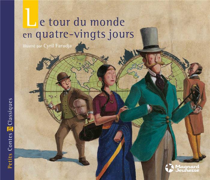 LE TOUR DU MONDE EN QUATRE-VINGTS JOURS - PETITS CONTES ET CLASSIQUES