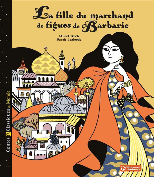 LA FILLE DU MARCHAND DE FIGUES DE BARBARIE - CONTES ET CLASSIQUES DU MONDE - CONTE DE SYRIE