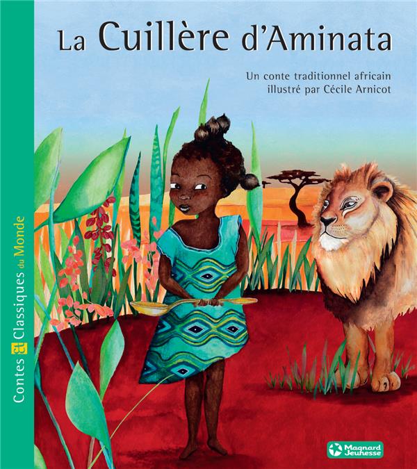 LA CUILLERE D'AMINATA - PETITS CONTES ET CLASSIQUES DU MONDE