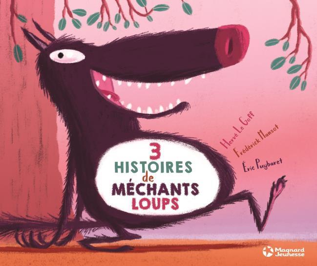 TROIS HISTOIRES DE MECHANTS LOUPS - CONTES ET CLASSIQUES