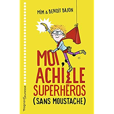 MOI, ACHILLE, SUPERHEROS SANS MOUSTACHE