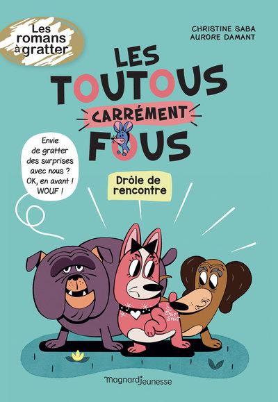 LES TOUTOUS CARREMENT FOUS - DROLE DE RENCONTRE