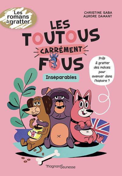 LES TOUTOUS CARREMENT FOUS - INSEPARABLES