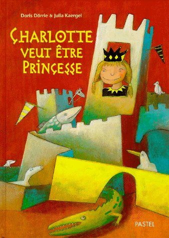 CHARLOTTE VEUT ETRE PRINCESSE