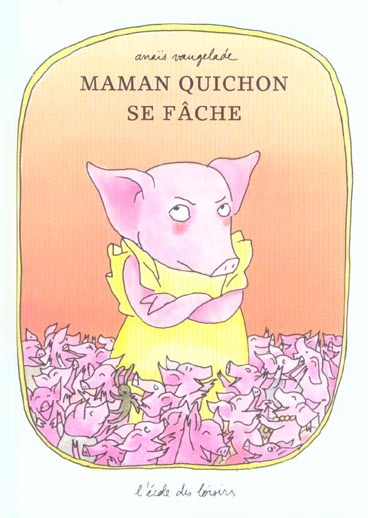 MAMAN QUICHON SE FACHE