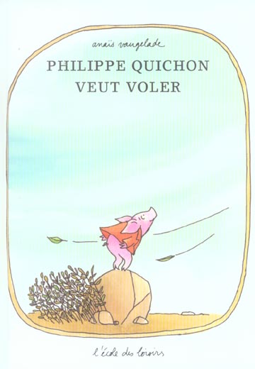 PHILIPPE QUICHON VEUT VOLER