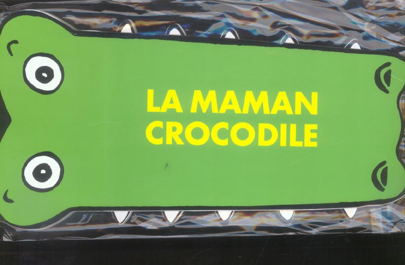 MAMAN CROCODILE (LA)
