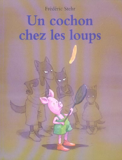 COCHON CHEZ LES LOUPS (UN)