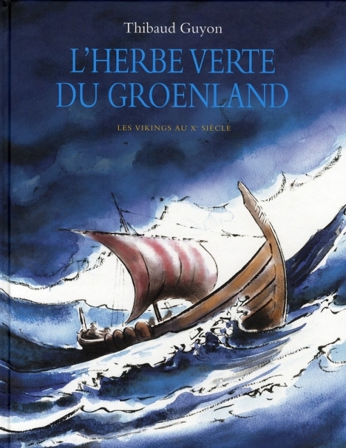 L'HERBE VERTE DU GROENLAND - LES VIKINGS AU XE SIECLE