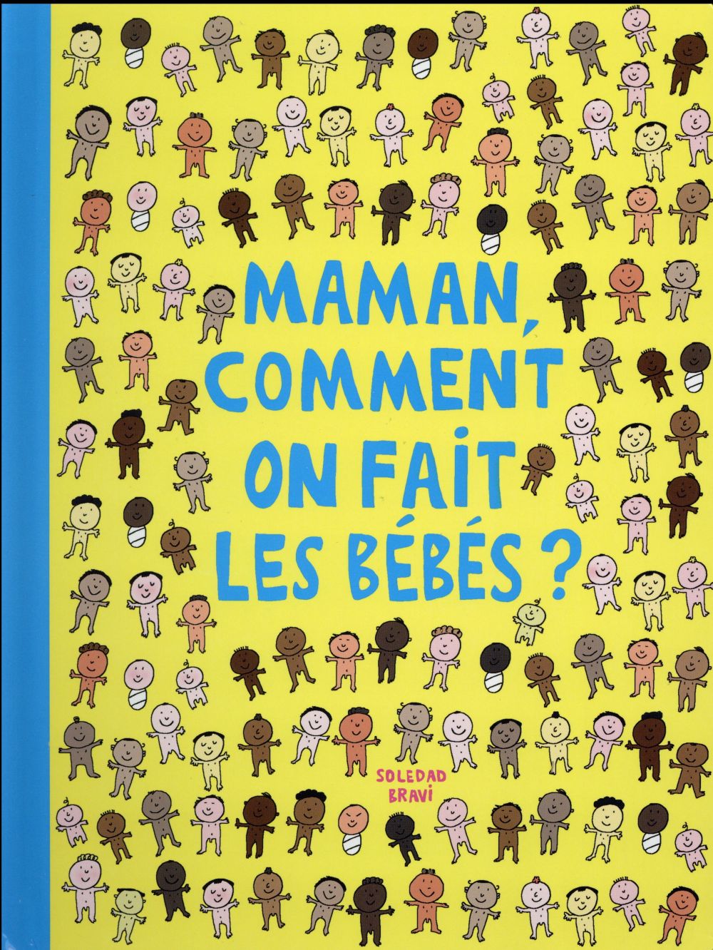 MAMAN COMMENT ON FAIT LES BEBES ?