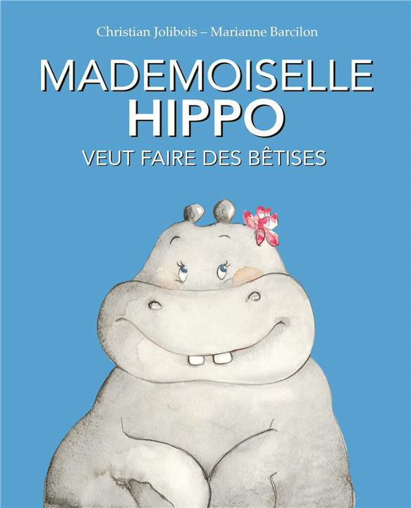 MADEMOISELLE HIPPO VEUT FAIRE DES BETISES