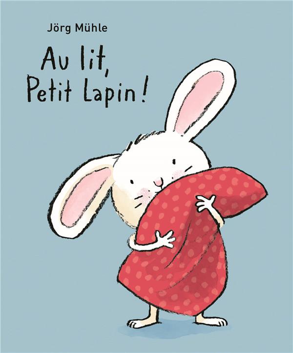 AU LIT, PETIT LAPIN !