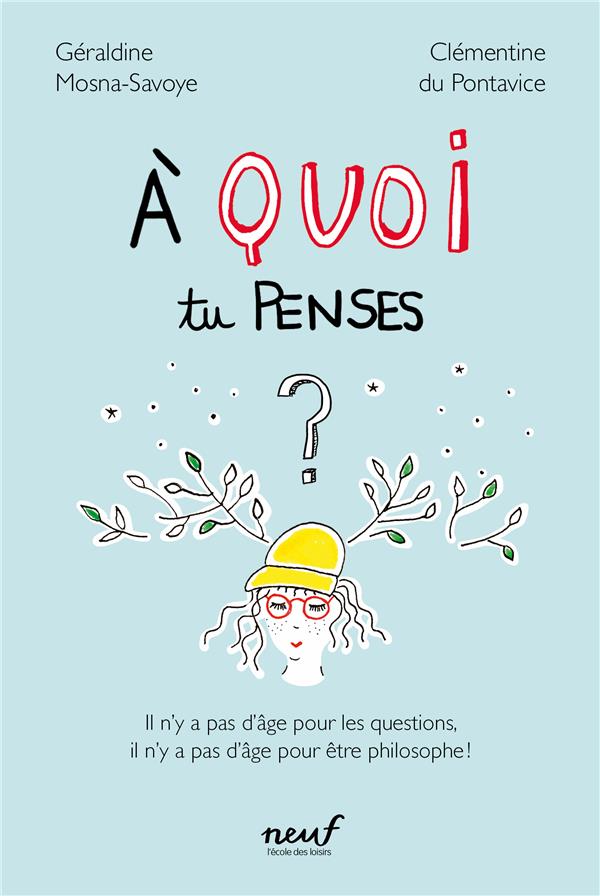 A QUOI TU PENSES ? - IL N'Y A PAS D'AGE POUR LES QUESTIONS, IL N'Y A PAS D'AGE POUR ETRE PHILOSOPHE