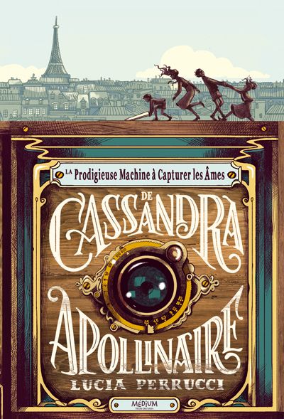 LA PRODIGIEUSE MACHINE A CAPTURER LES AMES DE CASSANDRA APOLLINAIRE