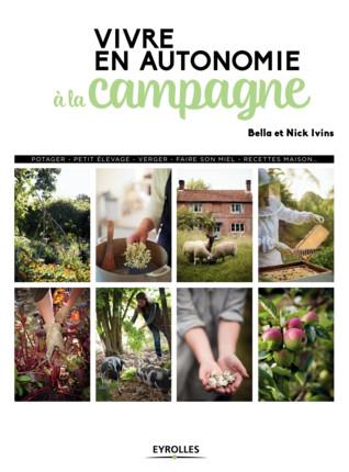 VIVRE EN AUTONOMIE A LA CAMPAGNE - POTAGER - PETIT ELEVAGE - VERGER - FAIRE SON MIEL - RECETTES MAIS