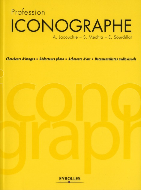 PROFESSION ICONOGRAPHE - CHERCHEURS D'IMAGES . REDACTEURS PHOTO . ACHETEURS D'ART . DOCUMENTALISTES
