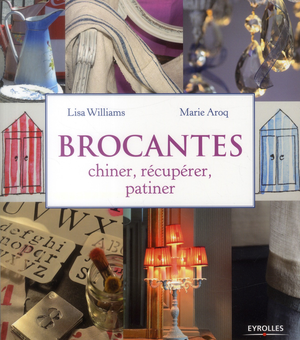 BROCANTES - CHINER, RECUPERER, PATINER
