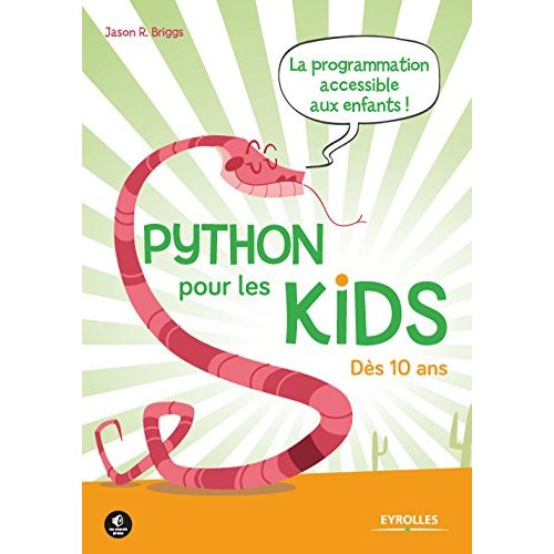 PYTHON POUR LES KIDS - LA PRORAMMATION ACCESSIBLE AUX ENFANTS ! DES 10 ANS.