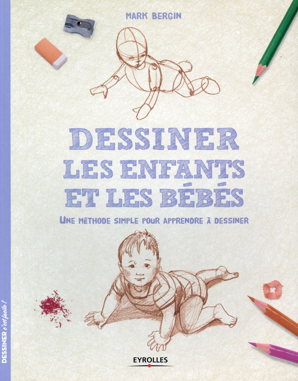 DESSINER LES ENFANTS ET LES BEBES - UNE METHODE SIMPLE POUR APPRENDRE A DESSINER.