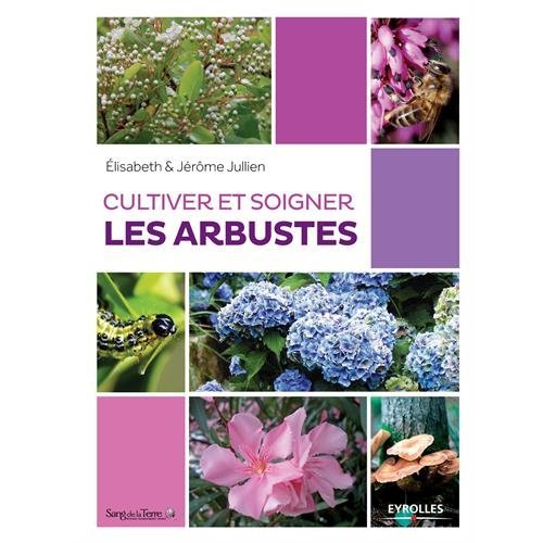 CULTIVER ET SOIGNER LES ARBUSTES