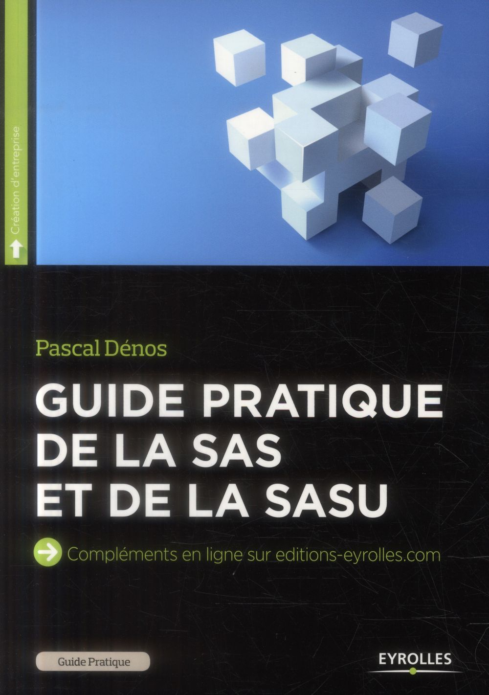 GUIDE PRATIQUE DE LA SAS ET DE LA SASU - COMPLEMENTS EN LIGNE SUR EDITIONS-ORGANISATION.COM