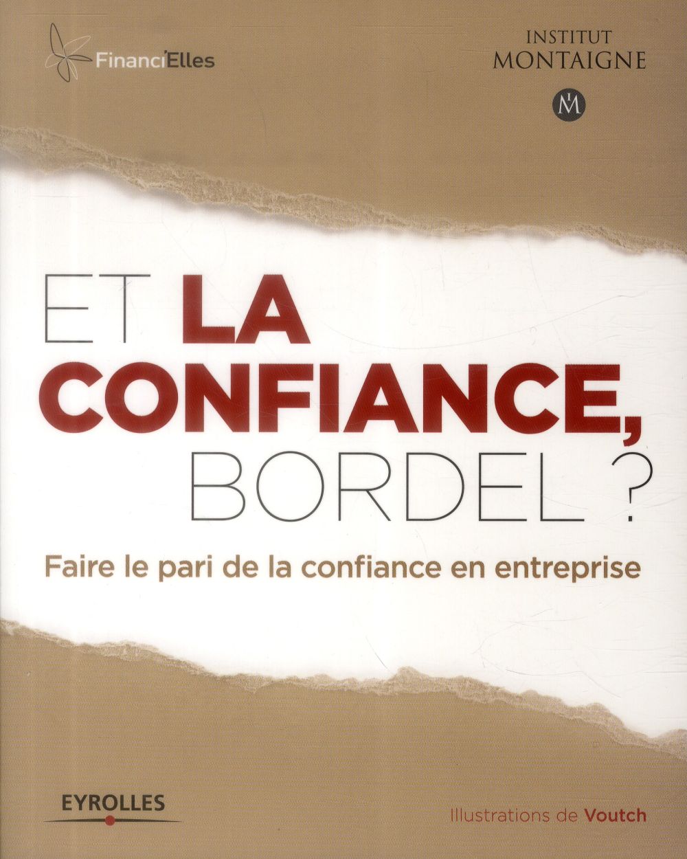 ET LA CONFIANCE, BORDEL ? - FAIRE LE PARI DE LA CONFIANCE EN ENTREPRISE.