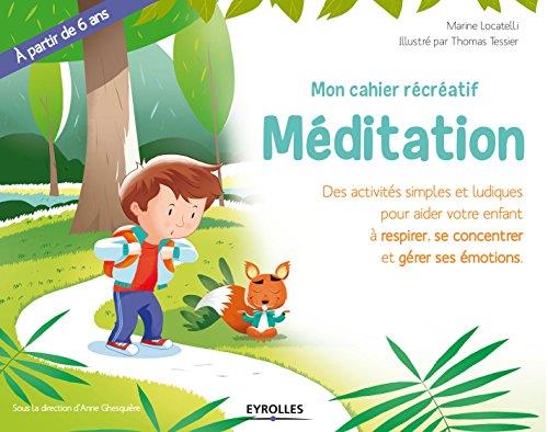 MON CAHIER RECREATIF MEDITATION - DES ACTIVITES SIMPLES ET LUDIQUES POUR AIDER VOTRE ENFANT A SE CON